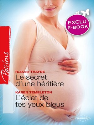 cover image of Le secret d'une héritière--L'éclat de tes yeux bleus (Harlequin Passions)
